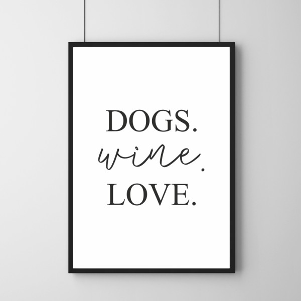 Poster - Dogs. Wine. Love.